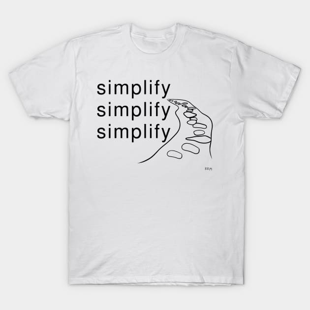 Simplify (black letters) T-Shirt by KK Merriman